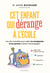 Cet enfant qui dérange à l'école - Les clés concrètes pour aider les enseignants et les parents à mieux l'accompagner