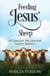 Feeding Jesus' Sheep: 10 Timeless Truths for Godly Service