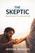 The Skeptic — From Doubt To Declaration