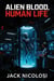 Alien Blood, Human Life