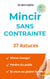 Mincir sans contrainte - 37 Astuces