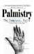 Palmistry: Your Future Revealed in the Palm of Your Hands (The Complete, Fully Illustrated Book Revealing the Fortune Secrets Hidden in Your Hand)