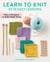 Learn to Knit in 10 Easy Lessons - Plus 10 Projects to Make Right Away