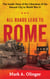 All Roads Lead to Rome - The Inside Story of the Liberation of the Eternal City in World War II