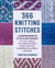 366 Knitting Stitches - A Comprehensive Stitch Dictionary of Lace, Cables, Textured Patterns, Mosaic Knitting, Stranded Colorwork, and More