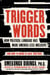 Trigger Words - How Political Language Has Made America Less Inclusive (And How to Bring Us Back Together)
