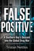 False Positive - A Southern Boy's Descent Into the Global Drug War