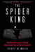 The Spider King - The Most Notorious Criminal Mastermind You've Never Heard Of