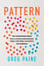 Pattern - Ten Lived-Stories About How a Curious Phenomenon Helps Craft Deep Connection and Relations