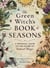 The Green Witch's Book of Seasons - A Seasonal Guide to the Power of Natural Magic