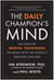 The Daily Champion's Mind - 365 Days of Mental Toughness Training with the World's Greatest Athletes