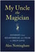 My Uncle the Magician - Journey from Heartbreak and Fear to Self-Love