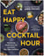 Eat Happy Cocktail Hour - Deliciously Gluten Free and Low Carb Sips, Dips, and Bites