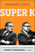 Super K - The Making, Breaking, and Remaking of Henry Kissinger's Legacy