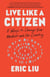 Live Like a Citizen - 8 Ways to Change Your Mindset and Our Country