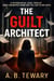 The Guilt Architect : A Psychological Legal Thriller About Engineered Shame and the Law’s Blind Spots - The Cognitive Paradox Series, #10