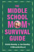 The Middle School Mom's Survival Guide
