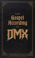The Gospel According to DMX - (Foreword by Rakim)