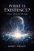 What is Existence? Mind, Matter and Meaning - Modern Philosophy