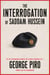 The Interrogation of Saddam Hussein - My Six Months Inside the Mind of a Tyrant