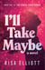 I'll Take Maybe - A Novel