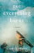Not Everything Burns - A Novel