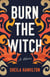 Burn the Witch - A Novel