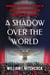 A Shadow Over the World - Franklin D. Roosevelt, the Rise of Fascism, and the Making of America's World War II