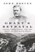 Grant's Betrayal - Power, Corruption, and the Theft of the Black Hills