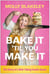 Bake It 'Til You Make It - The Story of a Risk-Taking Cookie Queen