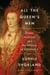 All the Queen's Men - Power, Ambition, and the Making of Elizabeth I