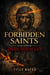 Forbidden Saints and Their Dark Miracles