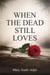 When the Dead Still Love