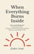 When Everything Burns Inside