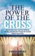 The Power of the Cross: Resurrection Power, Spiritual Authority, Healing, and Dominion Through the Finished Work of Jesus Christ - The Resurrection Power Collection, #2