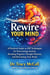 Rewire Your Mind : A Practical Guide to CBT Techniques for Overcoming Anxiety, Breaking Negative Thought Patterns, and Retraining Your Brain