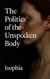 The Politics of the Unspoken Body
