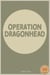 Operation Dragonhead - PEOPLE MAKING DANGER