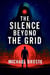 The Silence Beyond The Grid - The Last Spark Trilogy, #2