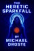 The Heretic Sparkfall - The Last Spark Trilogy, #3