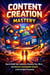 Content Creation Mastery: How to Build Your Audience, Monetize Your Work, and Achieve Sustainable Growth in the Creator Economy