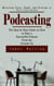 Podcasting: Mastering Story, Sound, and Strategy to Build a Loyal Audience (The Step by Step Guide on How to Start a Successful Podcast From the Ground Up)
