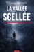 La vallée scellée - Un Grand Roman d'Aventure et de Survie au Cœur du Grand Nord Canadien et des Rocheuses Sauvages