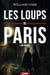 Les loups de paris : Le Club des morts - Une Enquête Haletante dans l'Ombre des Ruelles de Paris, entre Vengeance Implacable et Thriller Psychologique