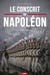 Le conscrit de napoléon - Un Roman Historique Magistral aux Côtés d'un Jeune Soldat au Cœur des Campagnes de l'Empire