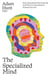 The Specialized Mind - How Neurodiversity Evolved and Why It's Essential for Human Success