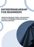 Entrepreneurship for Beginners: Build the Mindset, Skills, and Systems to Start a Profitable Online Business and Succeed Fast - The Online Business Success Series, #2