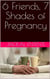 6 Friends, 7 Shades of Pregnancy - Commission One Shots, #17