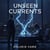 Unseen Currents