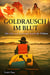 Goldrausch im Blut. Eine Reiseerzählung